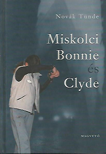 Nov�k T�nde - Miskolci Bonnie �s Clyde