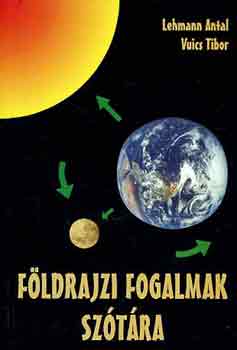 Vuics Tibor Lehmann Antal - Földrajzi fogalmak szótára