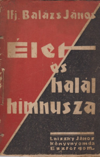 ifj. Bal�zs J�nos - �let �s hal�l himnusza