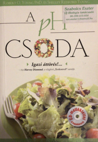 Robert O. Young PhD; Shelley Redford Young - A PH Csoda - Étkezzen kiegyensúlyozottan és nyerje vissza egészségét! (CD nélkül)