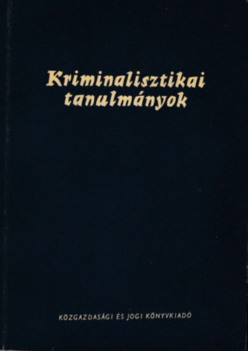 Dr. Gdny Jzsef  (szerk.) - Kriminalisztikai tanulmnyok 6.