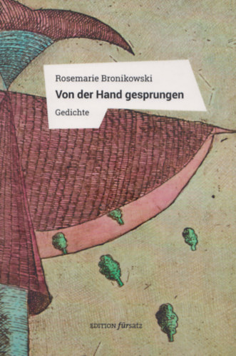 Rosemarie Bronikowski - Von der Hand gesprungen