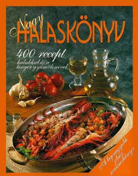 Stella /szerk./ Donati - Nagy halask�nyv - 400 recept halakkal �s a tenger gy�m�lcseivel