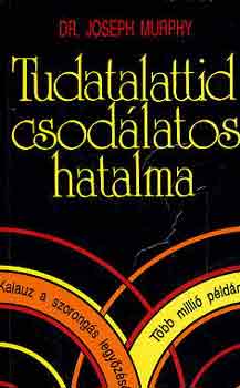 Dr. Joseph Murphy - Tudatalattid csod�latos hatalma