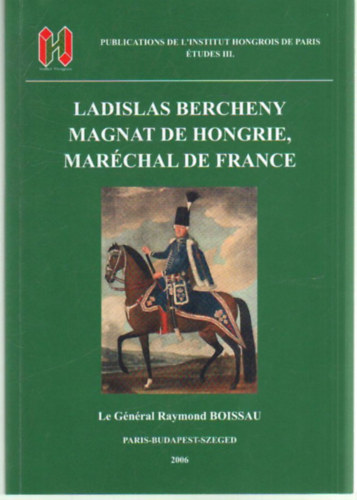 Raymond Boissau - Ladislas Bercheny magnat de Hongrie, maréchal de France