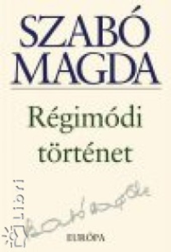 Szab� Magda - R�gim�di t�rt�net