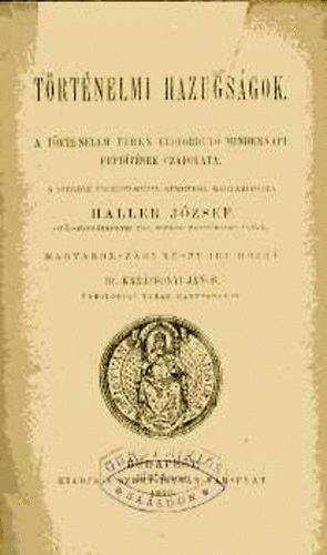 Haller J�zsef - T�rt�nelmi hazugs�gok