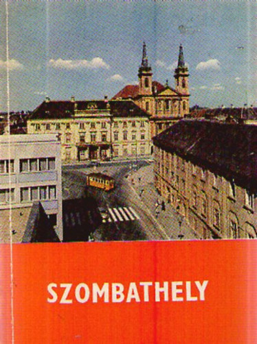 Dr. Horvth Ferenc  (szerk.) - Szombathely (panorma)