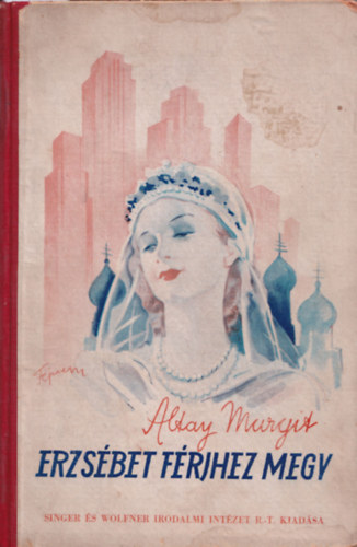 Altay Margit - Erzs�bet f�rjhez megy (Reg�ny fiatal le�nyok sz�m�ra)