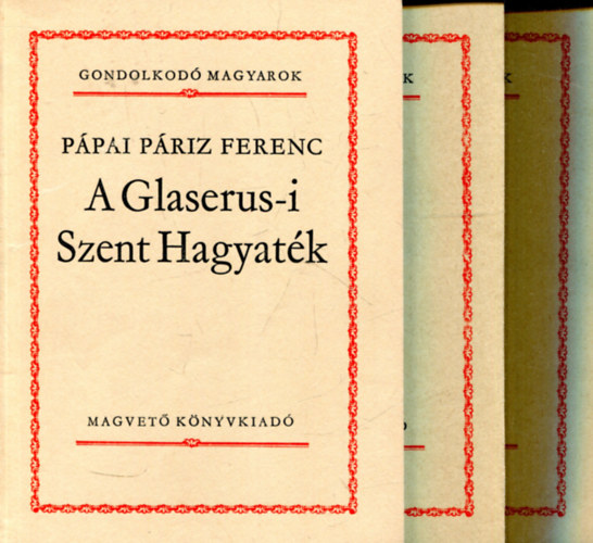 Sink Ervin - Ppai Priz Ferenc - Medgyesi Pl - A Glaserus-i Szent Hagyatk - Erdly romlsnak okairl - Szemben a brval (Gondolkod magyarok)