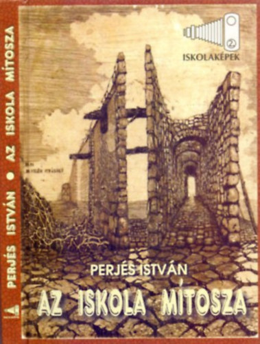 Perjs Istvn - Az iskola mtosza - Az iskola trsadalompedaggiai rtelmezse