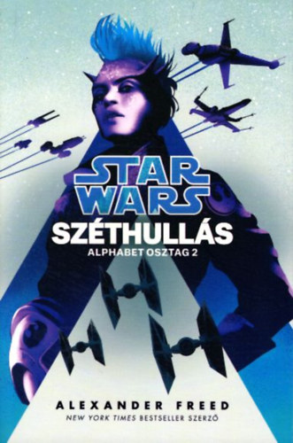 Alexander Freed - Star Wars: Sz�thull�s - Alphabet osztag 2.