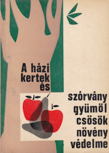 Pap - S�ndor - Szentgy�rgyi - A h�zi kertek �s sz�rv�nygy�m�lcs�s�k n�v�nyv�delme