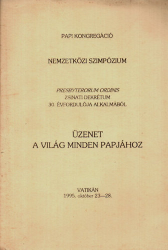 �zenet a vil�g minden papj�hoz. (Papi kongreg�ci�.)