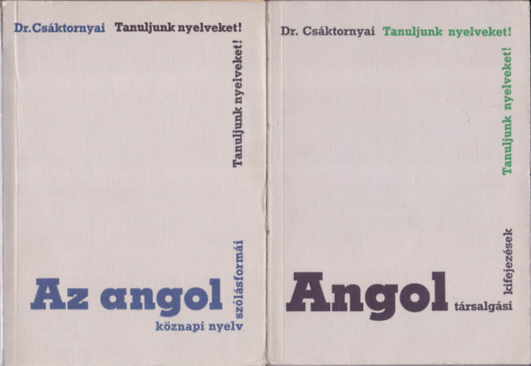 Dr. Cs�ktornyai Ferenc - Az angol k�znapi nyelv sz�l�sform�i+Angol t�rsalg�si kifejez�sek (2 m�)