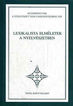 Klmn Lszl - Lexikalista elmletek a nyelvszetben