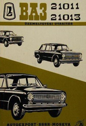 BA3 - 21011, 21013, típusú személygépkocsik üzemeltetési utasítása