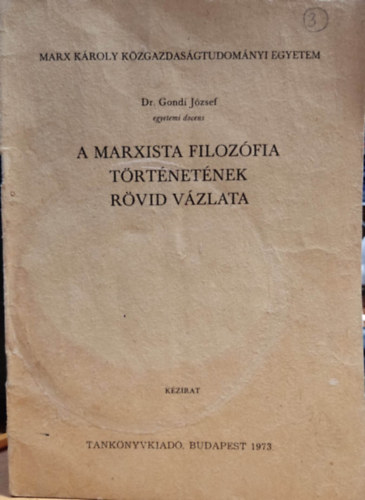Dr. Gondi J�zsef - A marxista filoz�fia t�rt�net�nek r�vid v�zlata