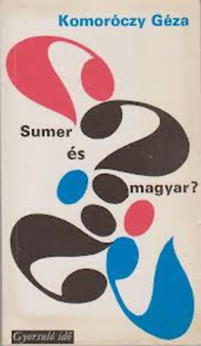 Komoróczy Géza - Sumer és magyar?