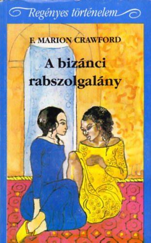 Francis Marion Crawford - A biz�nci rabszolgal�ny