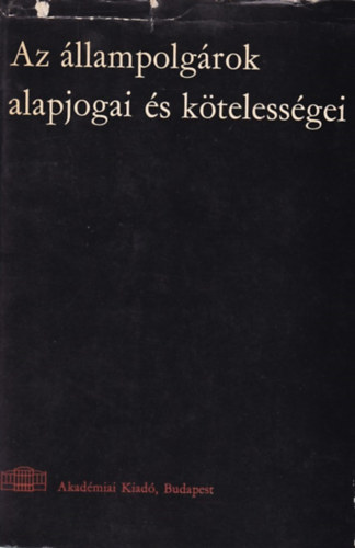 Pteri Zoltn; Kulcsr Klmn; Lrincz Lajos; Garancsy Mihlyn; Trcsnyi Lszl; Ficzere Lajos; Schmidt Pter - Az llampolgrok alapjogai s ktelessgei