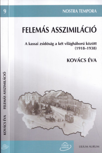Kovcs va - Felems asszimilci. A kassai zsidsg a kt vilghbor kztt (1918-1938)