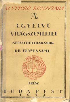 dr. Fnyes Samu - Az egyelv vilgszemllet (Npszer eladsok)