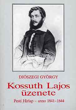 Diószegi György - Kossuth Lajos üzenete
