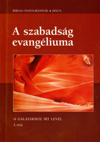 A szabadsg evangliuma - Biblia-tanulmnyok 2011/4.