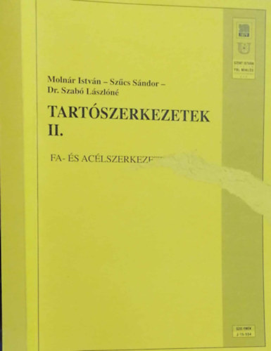 Szcs Sndor, Dr. Szab Lszln Molnr Istvn - Tartszerkezetek II. Fa-, s aclszerkezetek