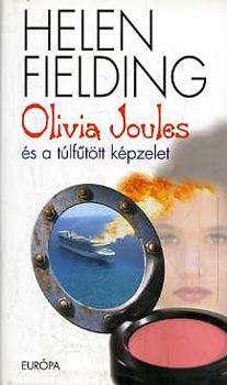 Helen Fielding - Olivia Joules és a túlfűtött képzelet