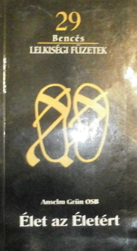 Anselm Grün - Élet az életért (Bencés lelkiségi füzetek 29.)