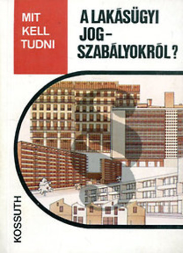 Oszlányi Zsolt - Mit kell tudni a lakásügyi jogszabályokról?