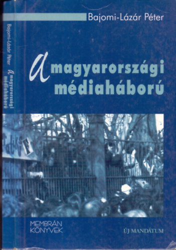 Bajomi-Lzr Pter - A magyarorszgi mdiahbor