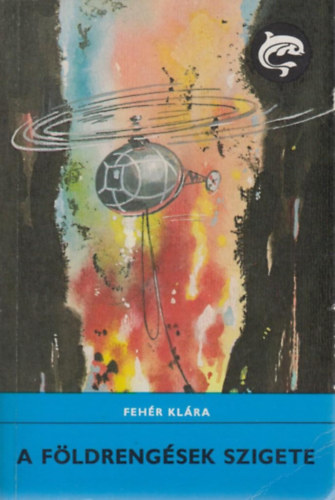 Feh�r Kl�ra - A f�ldreng�sek szigete (Delfin k�nyvek)