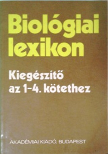 Straub F. Brn  (fszerk) - Biolgiai lexikon - Kiegszt az 1-4. ktethez