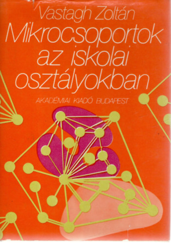 Vastagh Zoltán - Mikrocsoportok az iskolai osztályokban
