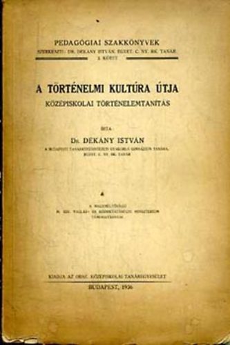 Dr. D�k�ny Istv�n - A t�rt�nelmi kult�ra �tja