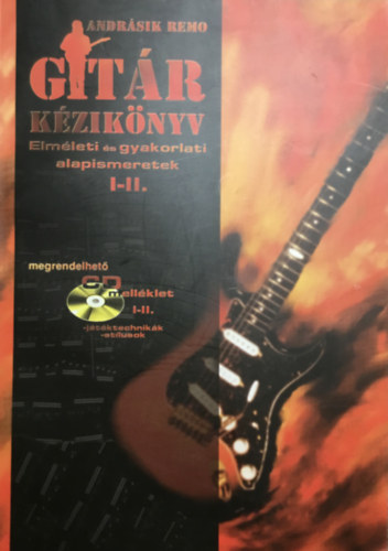 Andrásik Remo - Gitár kézikönyv - Elméleti és gyakorlati alapismeretek I-II.