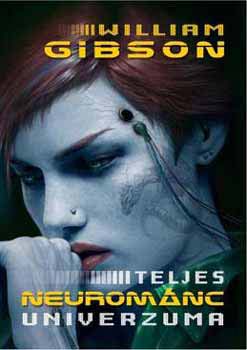 William Gibson - William Gibson teljes neurománc univerzuma