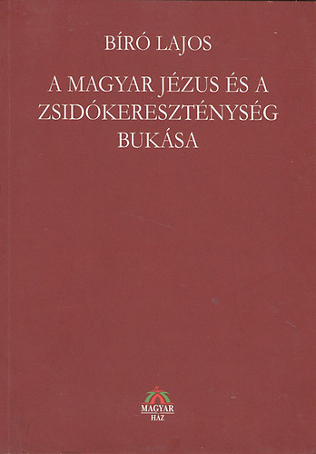 Br Lajos - A magyar Jzus s a zsidkeresztnysg buksa I-III., teljes kiads