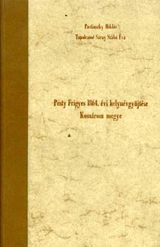 Pastinszky Miklós-Tapolcainé Sáray Szabó Éva - Pesty Frigyes 1864. évi helynévgyűjtése - Komárom megye