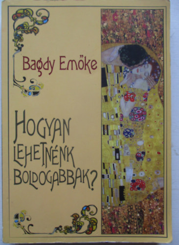 Bagdy Em�ke - Hogyan lehetn�nk boldogabbak?
