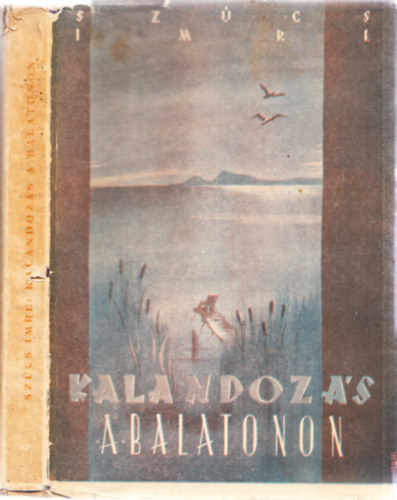 �rta Dr. Sz�cs Imre kegyesr. tan�r - Kalandoz�s a Balatonon