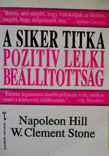 Napoleon Hill - W. Clement Stone - A siker titka: pozitv lelki belltottsg