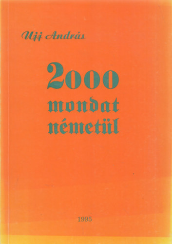 Ujj András - 2000 mondat németül