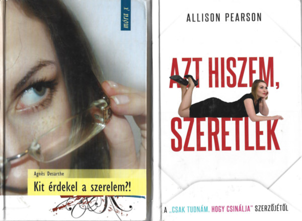 2 db knyv, Agns Desarthe: Kit rdekel a szerelem?!, Allison Pearson: Azt hiszem, szeretlek