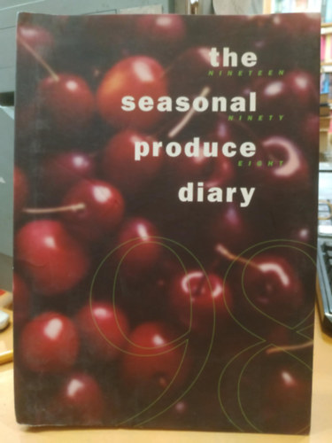 Michele Curtis, Max Allen, Ian Scott  Allan Campion (photo) - The Seasonal Produce Diary - Nineteen Ninety Eight (Purple Egg)