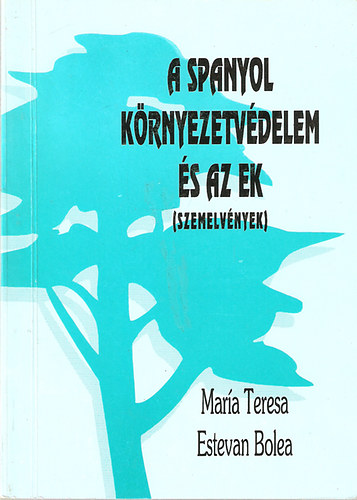 Mar�a Teresa - Estevan Bolea - A spanyol k�rnyezetv�delem �s az EK