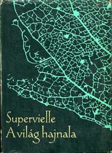 Jules Supervielle - A vil�g hajnala  V�logatott versek